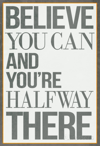 Believe You Can and You're Halfway There Poster